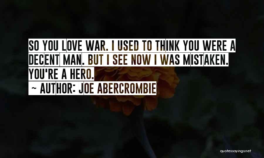 Mistaken Love Quotes By Joe Abercrombie