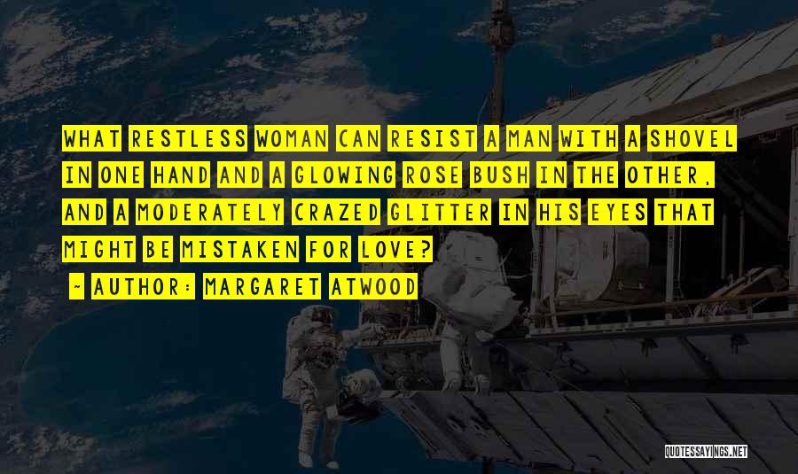 Mistaken Love Quotes By Margaret Atwood