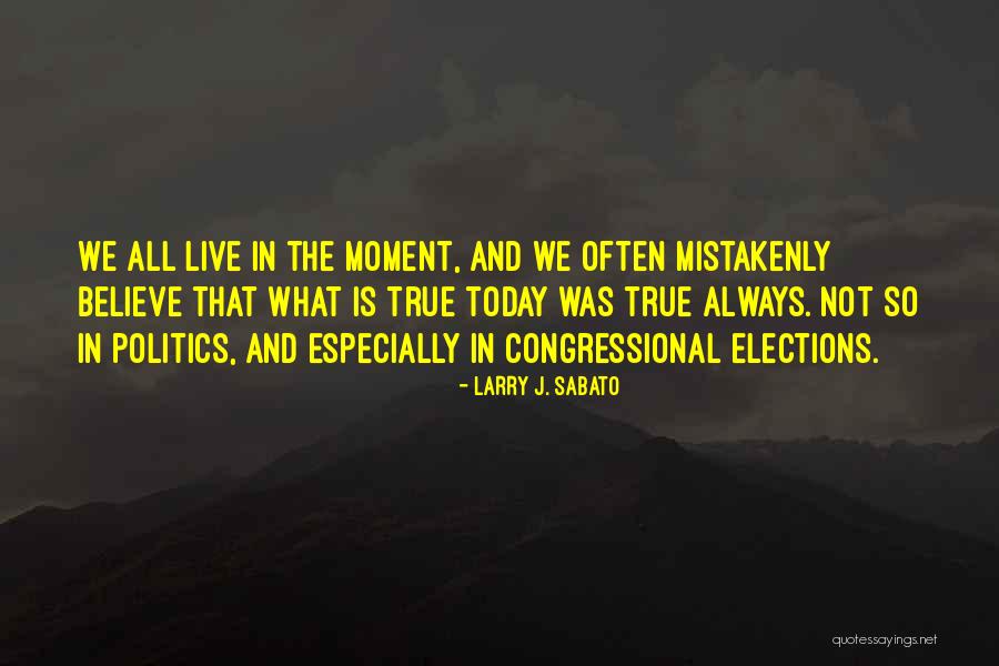 Mistakenly Quotes By Larry J. Sabato Mistakenly Quotes By Larry J. Sabato