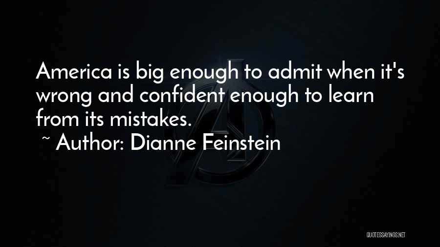 Mistakes Admit Quotes By Dianne Feinstein