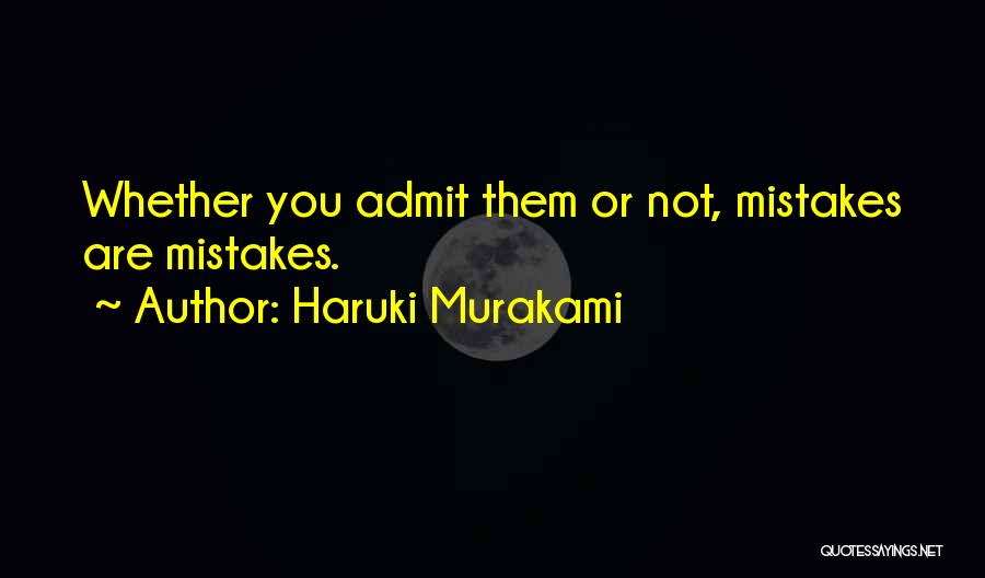 Mistakes Admit Quotes By Haruki Murakami