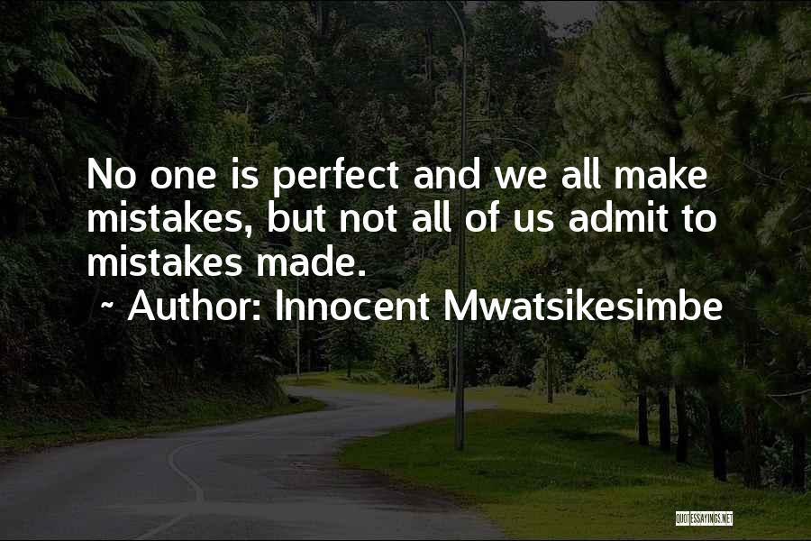 Mistakes Admit Quotes By Innocent Mwatsikesimbe