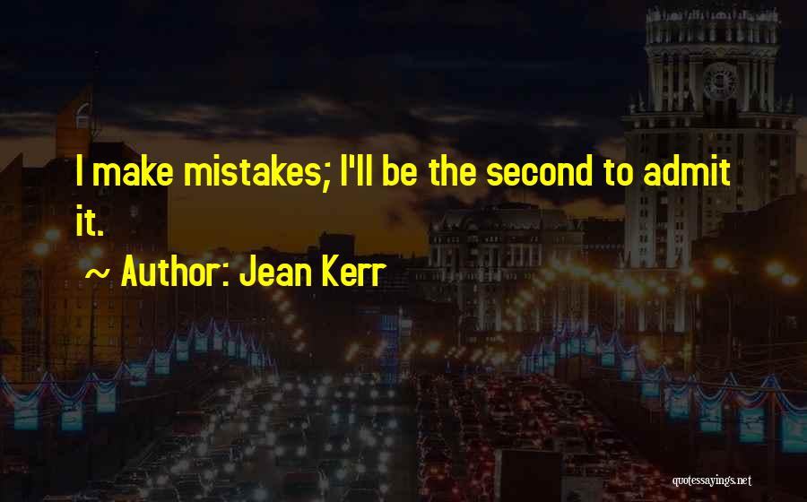 Mistakes Admit Quotes By Jean Kerr