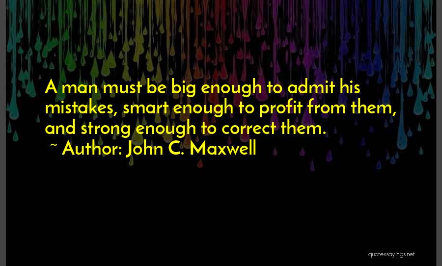 Mistakes Admit Quotes By John C. Maxwell