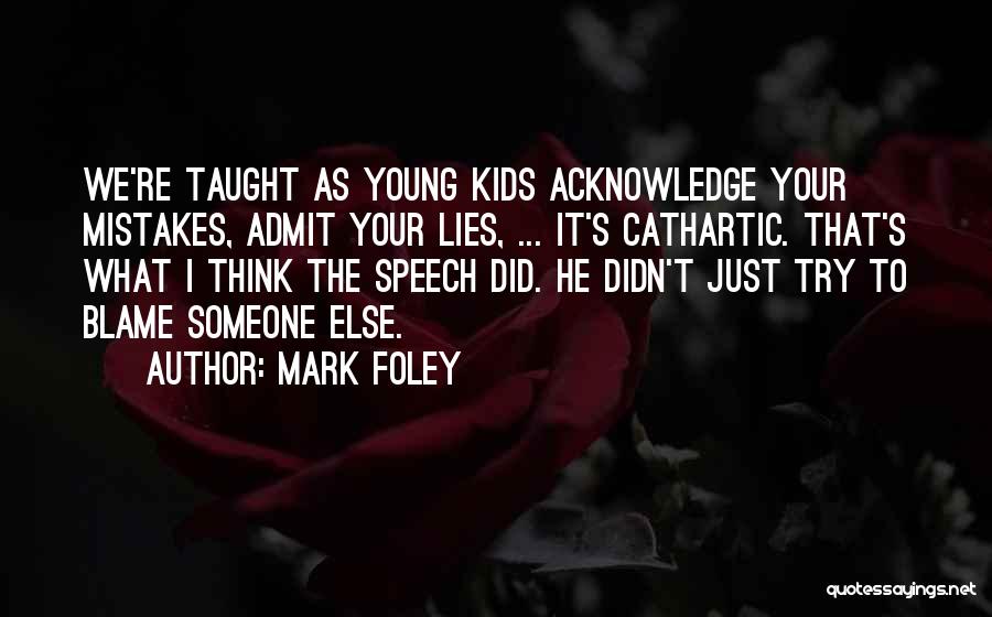 Mistakes Admit Quotes By Mark Foley