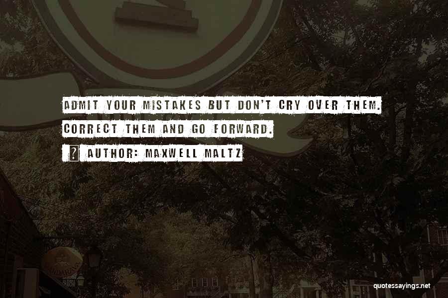 Mistakes Admit Quotes By Maxwell Maltz