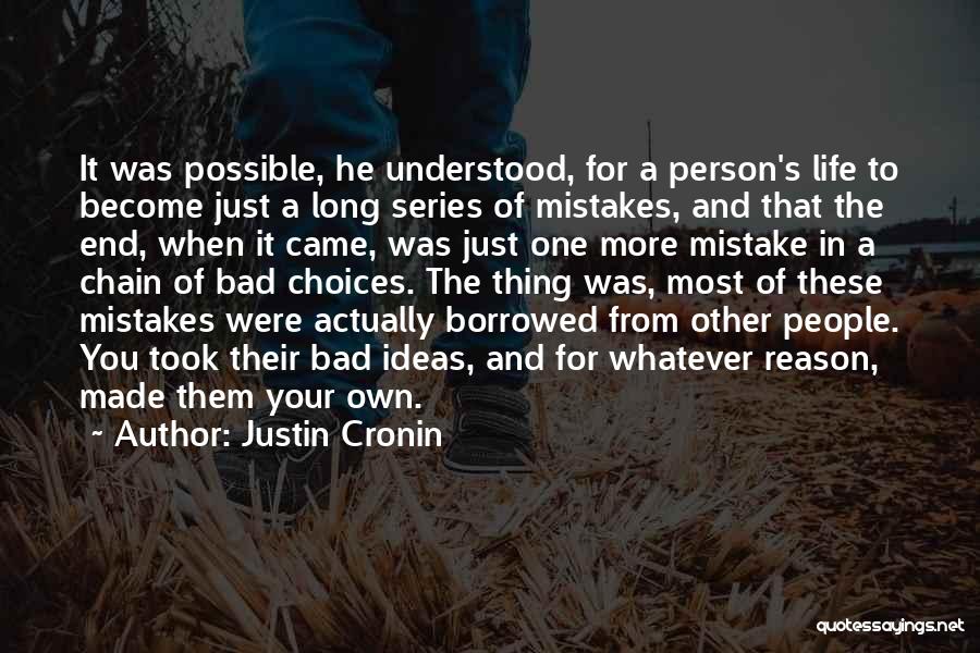 Mistakes And Bad Choices Quotes By Justin Cronin