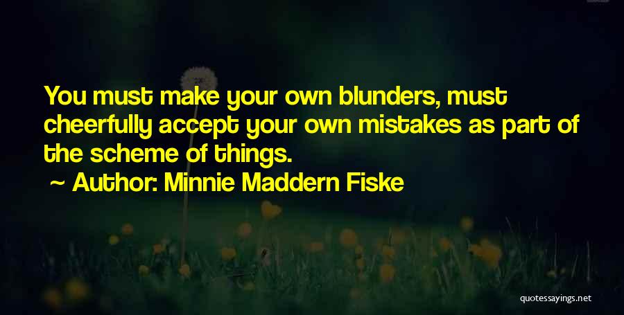 Mistakes And Blunders Quotes By Minnie Maddern Fiske