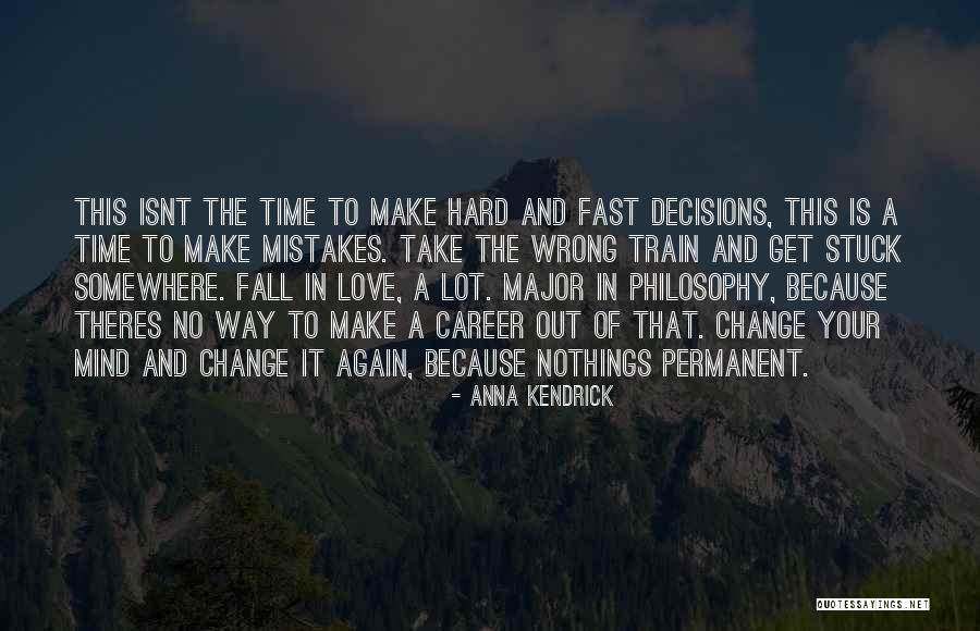 Mistakes And Change Quotes By Anna Kendrick Mistakes And Change Quotes By Anna Kendrick