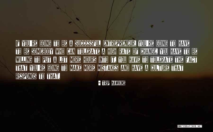 Mistakes And Change Quotes By Trip Hawkins Mistakes And Change Quotes By Trip Hawkins