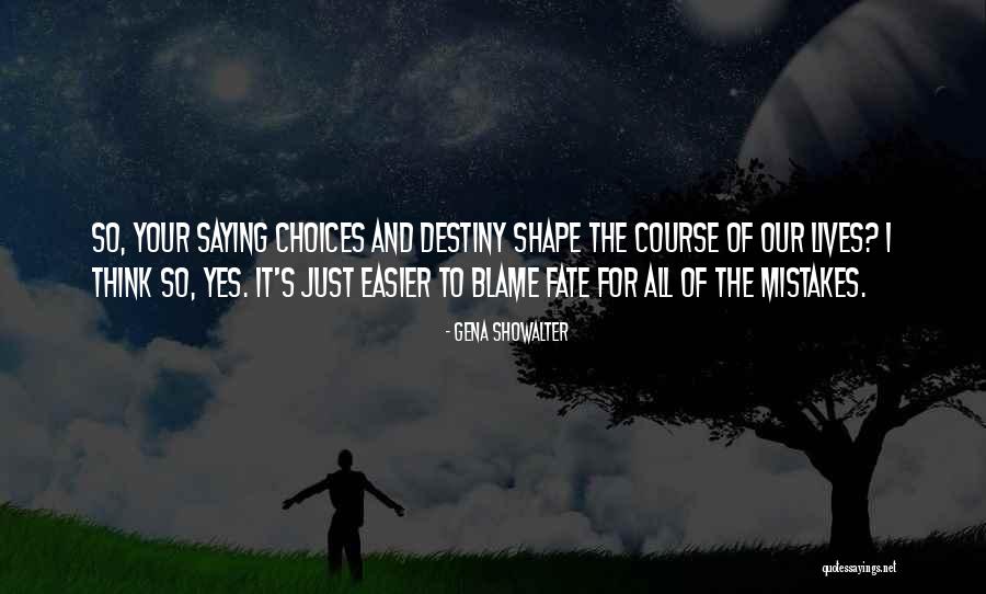Mistakes And Destiny Quotes By Gena Showalter Mistakes And Destiny Quotes By Gena Showalter