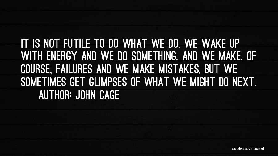 Mistakes And Failures Quotes By John Cage