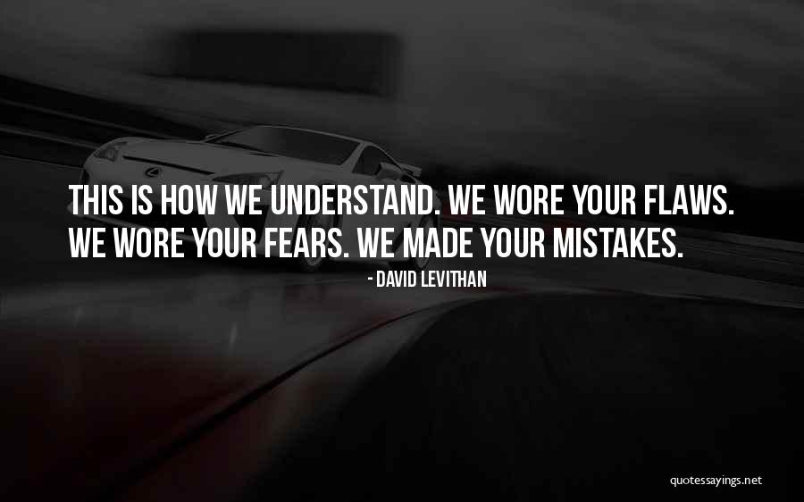 Mistakes And Flaws Quotes By David Levithan