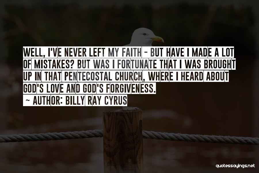 Mistakes And Forgiveness Quotes By Billy Ray Cyrus