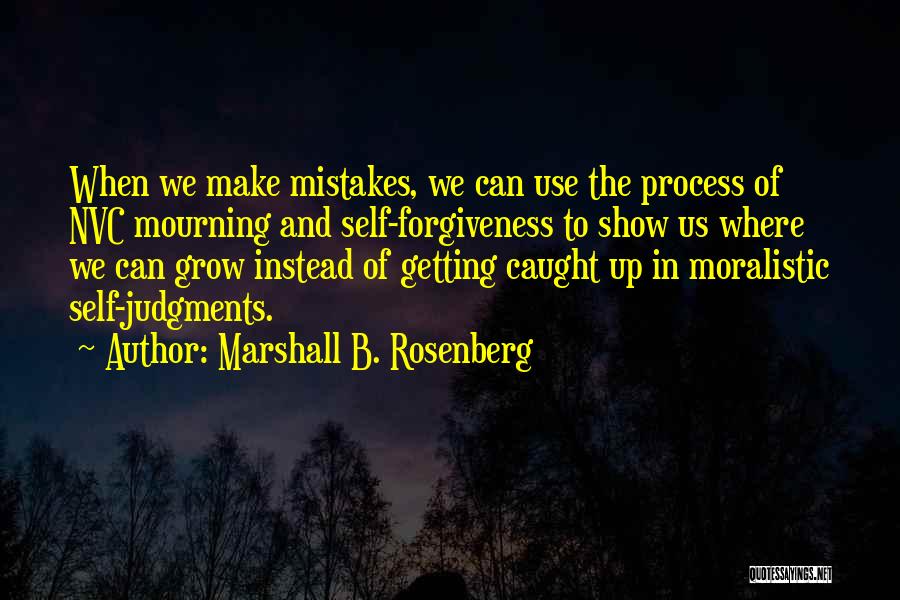 Mistakes And Forgiveness Quotes By Marshall B. Rosenberg