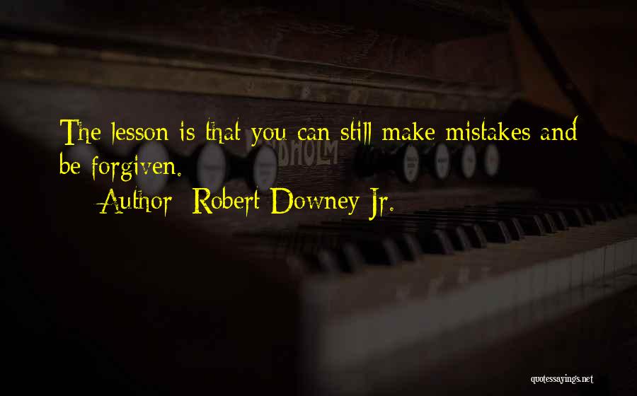 Mistakes And Forgiveness Quotes By Robert Downey Jr.