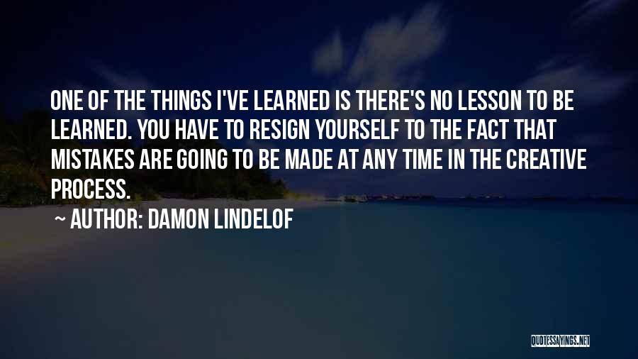 Mistakes And Lessons Learned Quotes By Damon Lindelof