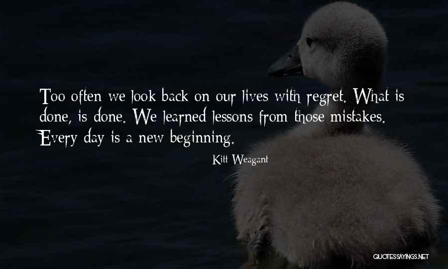 Mistakes And Lessons Learned Quotes By Kitt Weagant