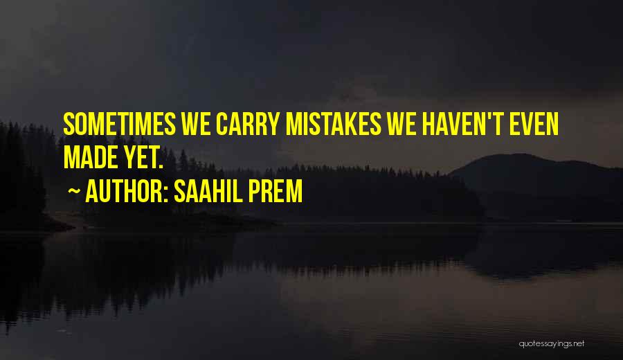 Mistakes And Lessons Learned Quotes By Saahil Prem