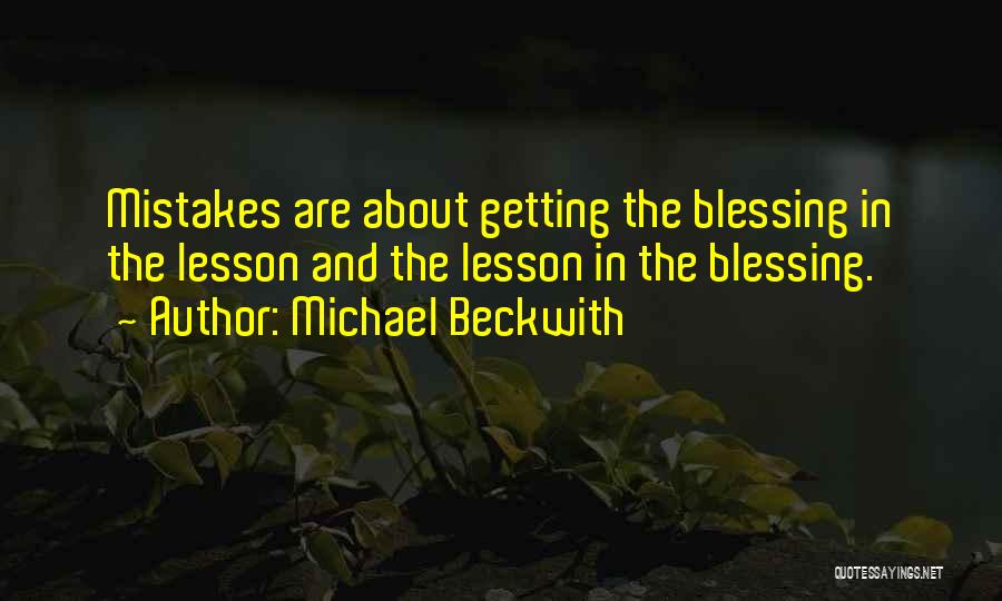 Mistakes And Lessons Quotes By Michael Beckwith