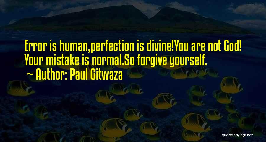 Mistakes And Perfection Quotes By Paul Gitwaza