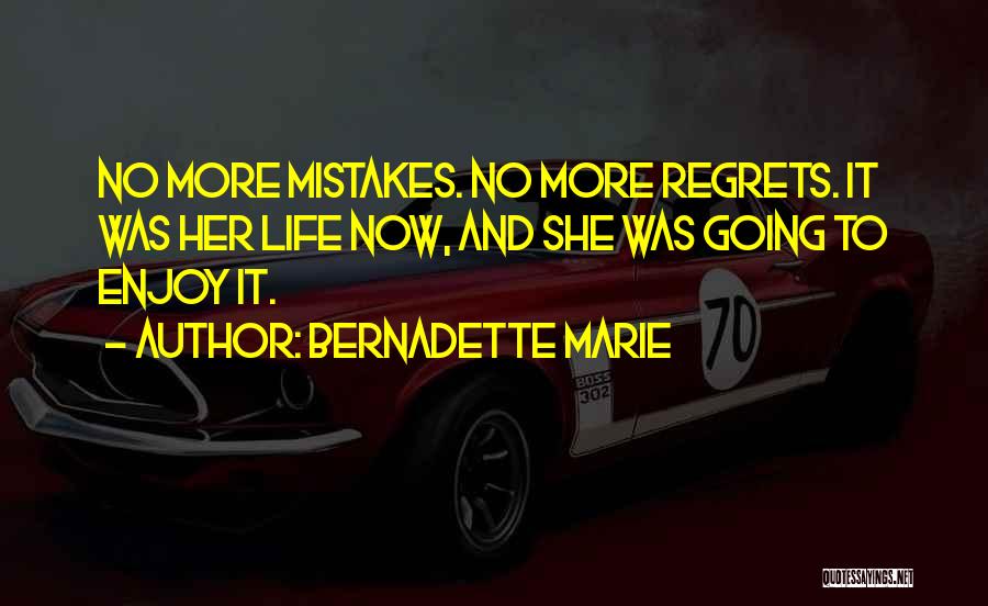 Mistakes And Regrets Quotes By Bernadette Marie