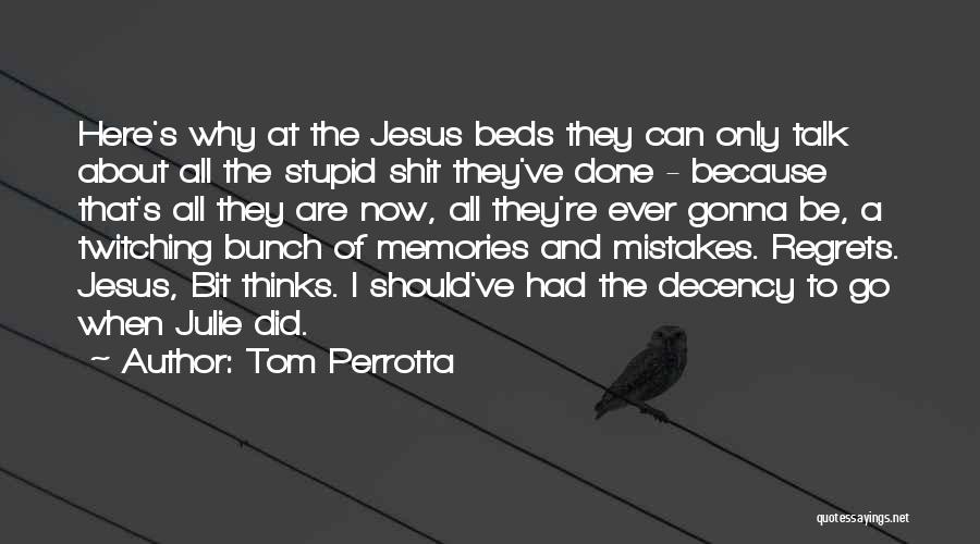 Mistakes And Regrets Quotes By Tom Perrotta