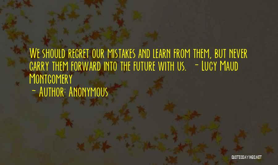 Mistakes And The Future Quotes By Anonymous