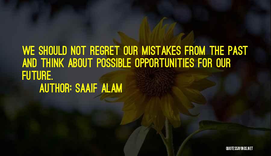 Mistakes And The Future Quotes By Saaif Alam