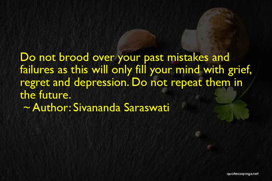 Mistakes And The Future Quotes By Sivananda Saraswati