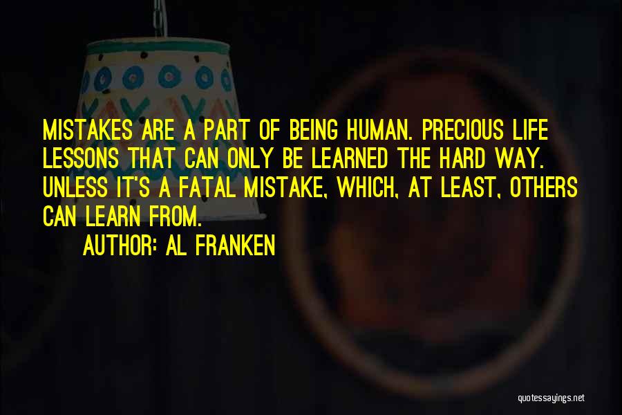 Mistakes Being Lessons Quotes By Al Franken