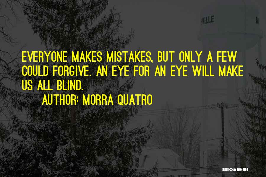 Mistakes Cannot Be Forgiven Quotes By Morra Quatro