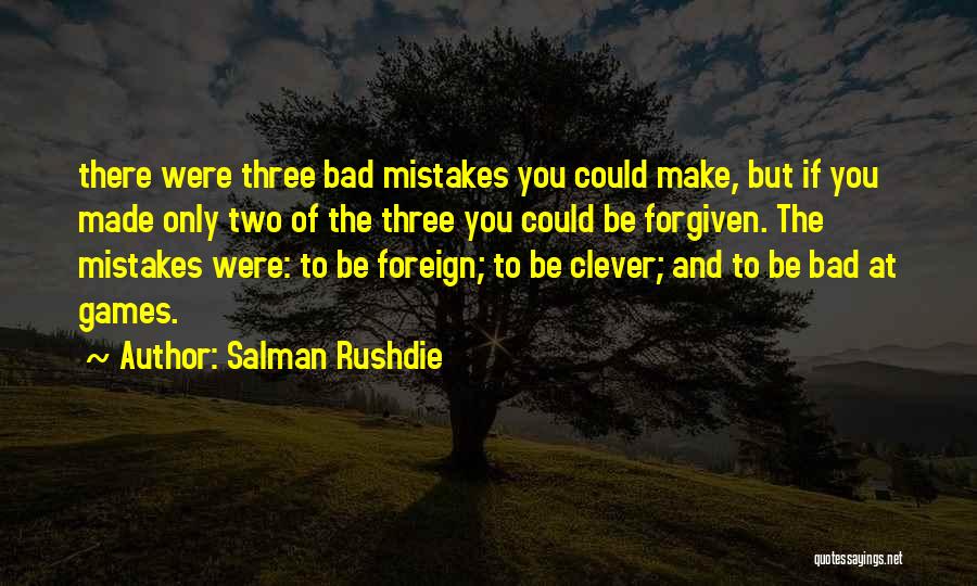 Mistakes Cannot Be Forgiven Quotes By Salman Rushdie