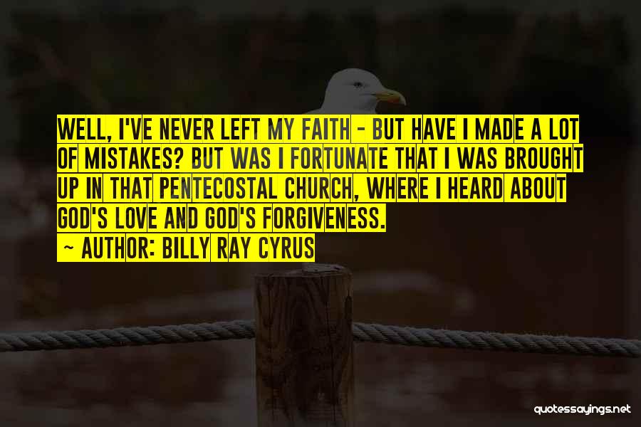 Mistakes Forgiveness Love Quotes By Billy Ray Cyrus
