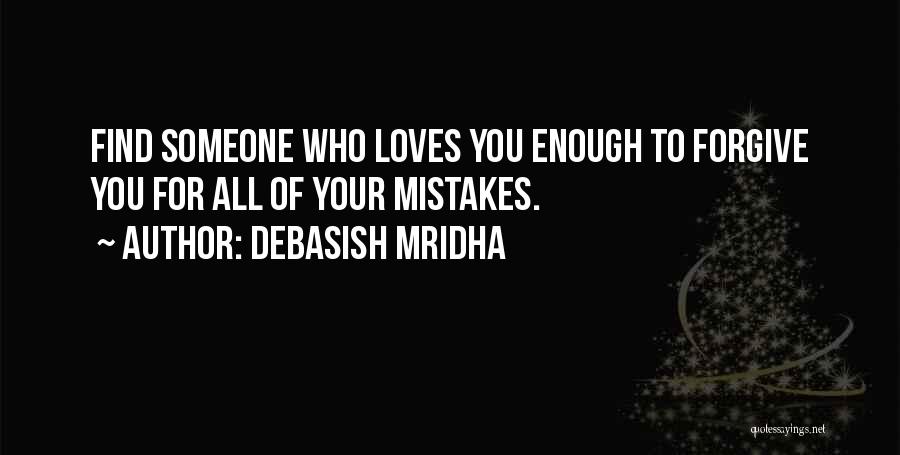 Mistakes Forgiveness Love Quotes By Debasish Mridha