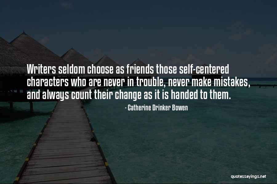 Mistakes Friends Quotes By Catherine Drinker Bowen