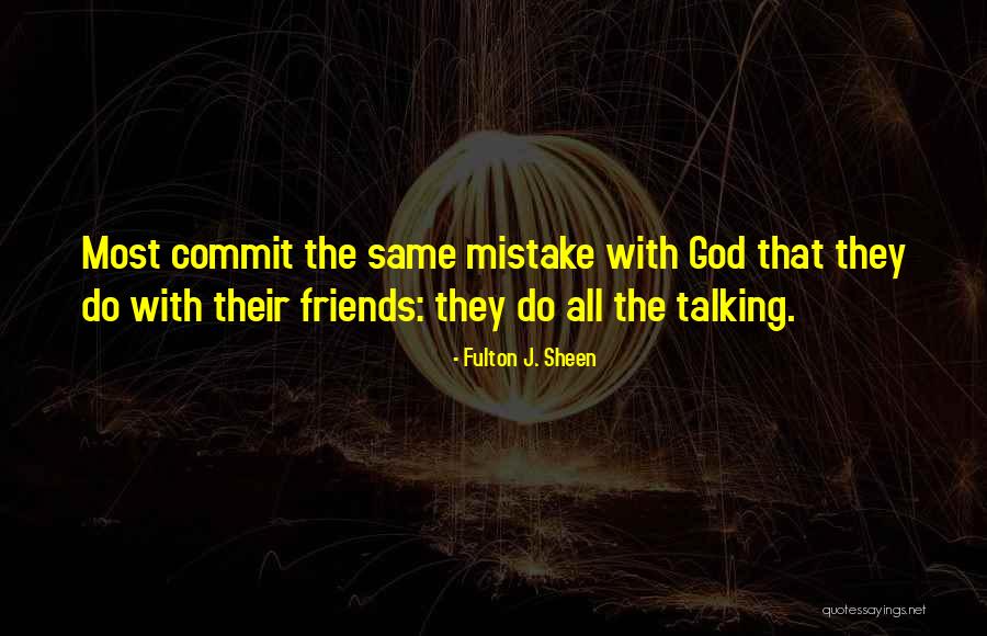 Mistakes Friends Quotes By Fulton J. Sheen