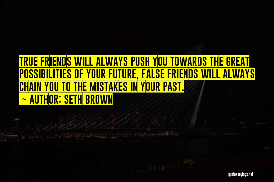 Mistakes Friends Quotes By Seth Brown