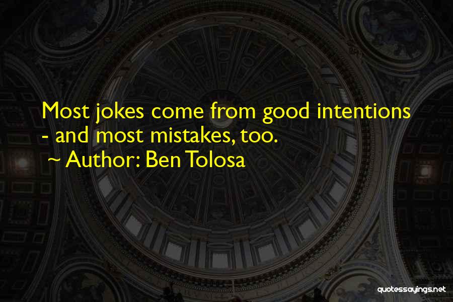 Mistakes Humor Quotes By Ben Tolosa