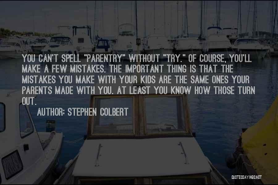 Mistakes Humor Quotes By Stephen Colbert