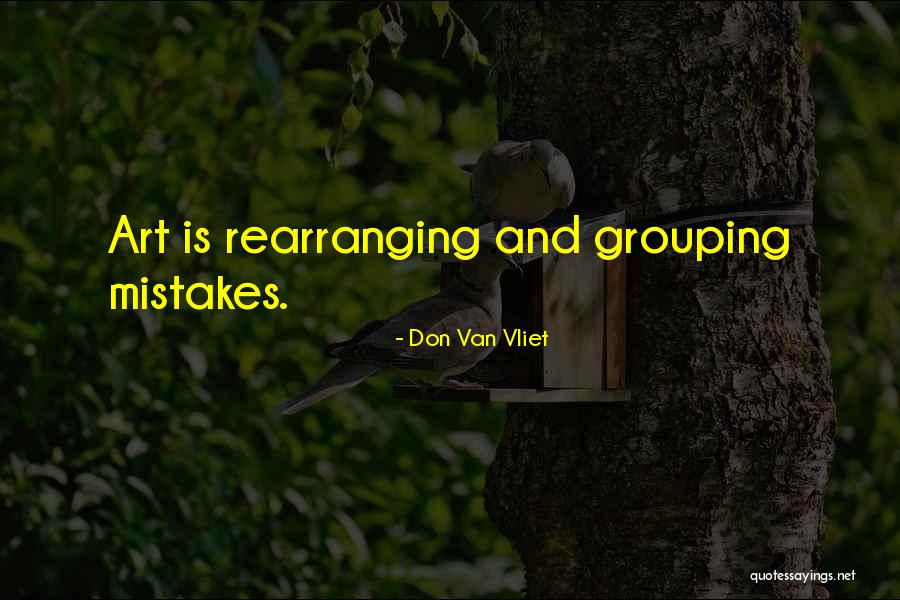 Mistakes In Art Quotes By Don Van Vliet Mistakes In Art Quotes By Don Van Vliet