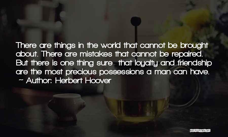 Mistakes In Friendship Quotes By Herbert Hoover