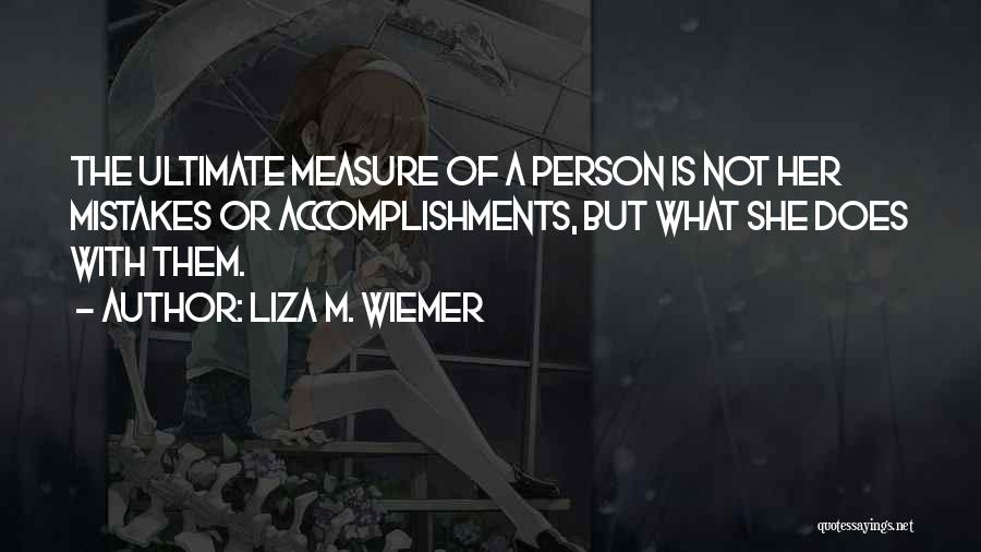 Mistakes In Life And Forgiveness Quotes By Liza M. Wiemer