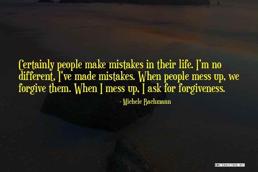 Mistakes In Life And Forgiveness Quotes By Michele Bachmann