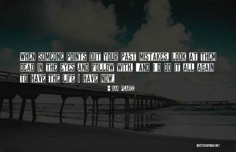 Mistakes In The Past Quotes By Dan Pearce Mistakes In The Past Quotes By Dan Pearce