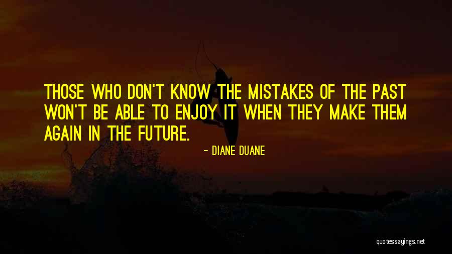 Mistakes In The Past Quotes By Diane Duane Mistakes In The Past Quotes By Diane Duane