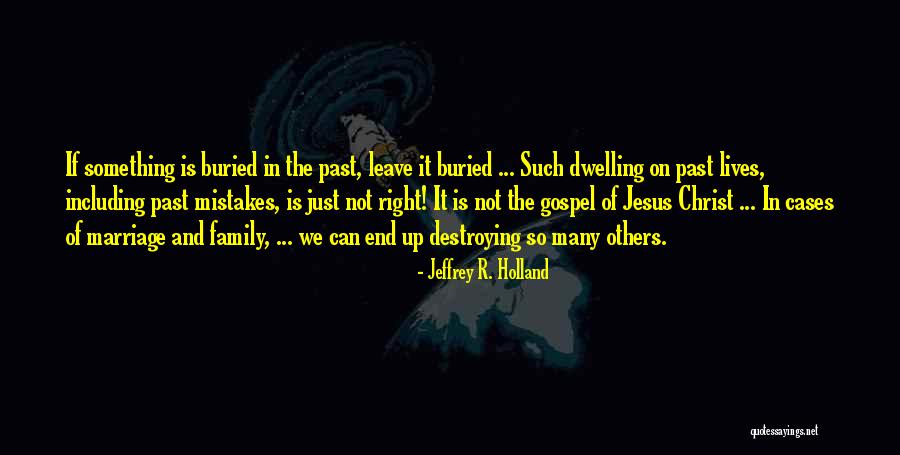 Mistakes In The Past Quotes By Jeffrey R. Holland Mistakes In The Past Quotes By Jeffrey R. Holland