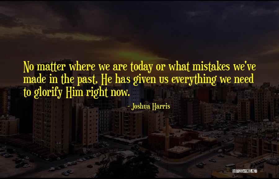 Mistakes In The Past Quotes By Joshua Harris Mistakes In The Past Quotes By Joshua Harris