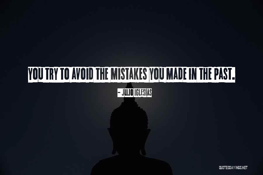 Mistakes In The Past Quotes By Julio Iglesias