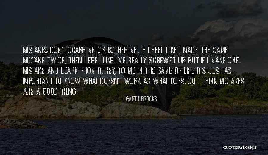 Mistakes In Work Quotes By Garth Brooks Mistakes In Work Quotes By Garth Brooks